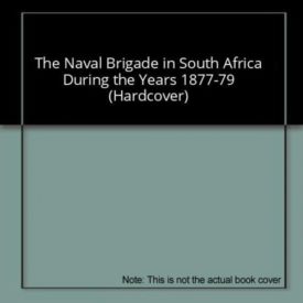 The Naval Brigade in South Africa During the Years 1877-79 (Hardcover)
