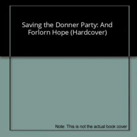 Saving the Donner Party: And Forlorn Hope (Hardcover)