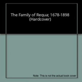 The Family of Requa; 1678-1898 (Hardcover)