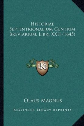 Historiae Septentrionalium Gentium Breviarium, Libri XXII (1645) [Paperback] Magnus, Olaus