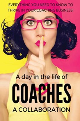 A Coaches Collaboration: What You Need to Know to Thrive in Your Coaching Business [Paperback] Patti, OLeary; Katie, Henry and Aliza, Bloom Robinson