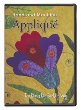 Karen Kay Buckley Hand and Machine Applique Way DVD (DVD)