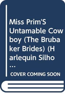 Miss PrimS Untamable Cowboy (Silhoutte Romance) (Paperback)