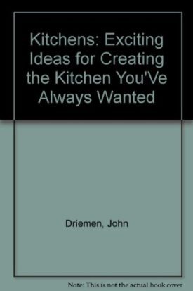 Kitchens: Exciting Ideas for Creating the Kitchen Youve Always Wanted (Hardcover)