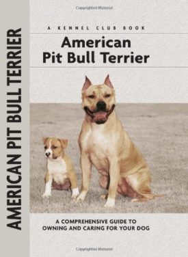 American Pit Bull Terrier: A Comprehensive Guide to Owning and Caring for Your Dog (Comprehensive Owners Guide) (Hardcover)