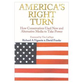 Americas Right Turn: How Conservatives Used New and Alternative Media to Take Over America (Hardcover)