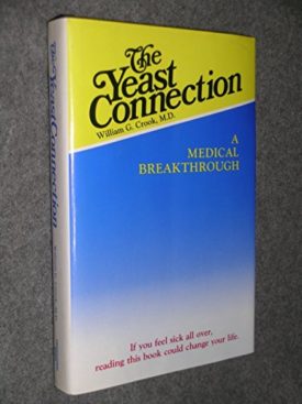 The Yeast Connection: A Medical Breakthrough (Hardcover)