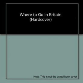 Where to Go in Britain (Hardcover)