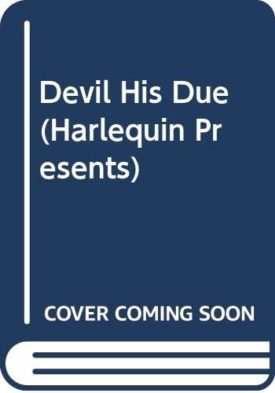 The Devil His Due (Harlequin Presents, No 1507) (Mass Market Paperback)