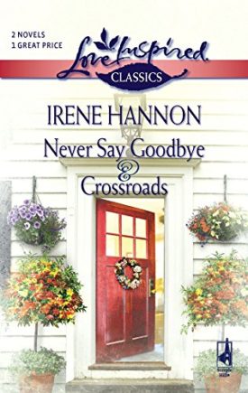 Never Say Goodbye / Crossroads (Love Inspired Classics) (Mass Market Paperback)