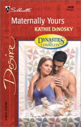 Maternally Yours (Dynasties: The Connellys) (Harlequin Desire) (Mass Market Paperback)
