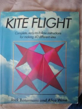 Kite Flight: Complete, Easy-To-Follow Instructions for Making 40 Different Kites (Paperback)