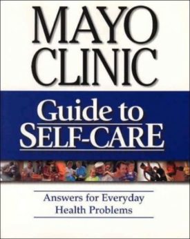 Mayo Clinic Guide to Self-Care: Answers for Everyday Health Problems 3RD EDITION (Paperback)