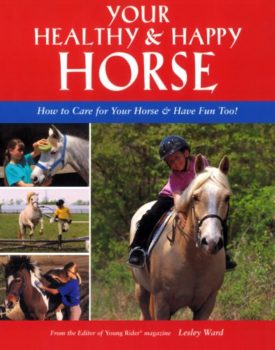 Your Healthy & Happy Horse: How to Care for Your Horse & Have Fun Too! (Paperback)