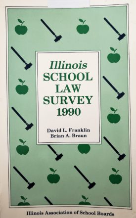 Illinois School Law Survey 1990 by David L. Franklin, Brian A. Braun and the Illinois Association of School Boards (IASB) (Paperback)