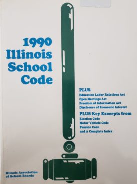 IASB 1990 Illinois School Code Plus: Education Labor Relations Act, Open Meetings Act, Freedom of Information Act, Disclosure of Economic Interest and A Complete Index, Excerpts (Paperback)