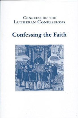 Congress on the Lutheran Confessions: Confessing the Faith (Paperback)
