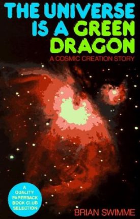The Universe Is a Green Dragon: A Cosmic Creation Story (Paperback)