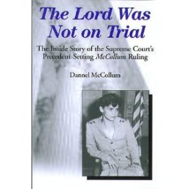 The Lord Was Not On Trial: The Inside Story of the Supreme Courts Precedent-Setting McCollum Ruling (Paperback)