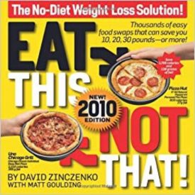 Eat This Not That! 2010: The No-Diet Weight Loss Solution Zinczenko, David and Goulding, Matt