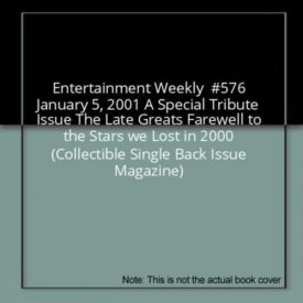 Entertainment Weekly  #576 January 5, 2001 A Special Tribute Issue The Late Greats Farewell to the Stars we Lost in 2000 (Collectible Single Back Issue Magazine)