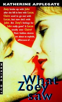 Making Out #6: What Zoey Saw (Paperback) by Katherine Applegate
