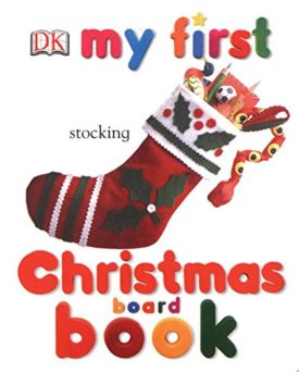 My First Christmas Board Book (Hardcover) by Dawn Sirett,DK Publishing