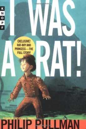 I was a Rat! (Hardcover) by Philip Pullman