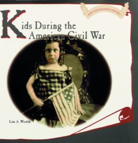 Kids During the American Civil War (Hardcover) by Lisa A. Wroble