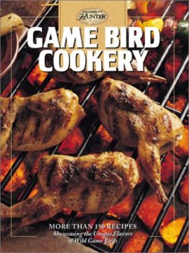 Game Bird Cookery (Hardcover) by Cowles Creative Publishing