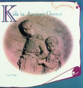 Kids in Ancient Greece (Hardcover) by Lisa A. Wroble