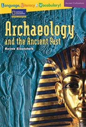 Archaeology and the Ancient Past (Paperback) by National Geographic Learning,Reyna Eisenstark