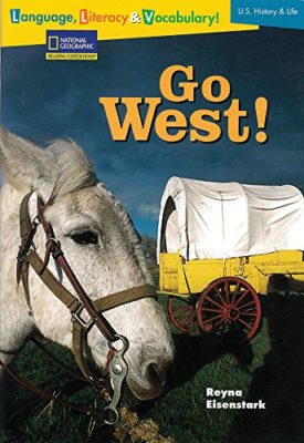 Language, Literacy and Vocabulary - Reading Expeditions (U. S. History and Life): Go West! (Paperback) by National Geographic Learning