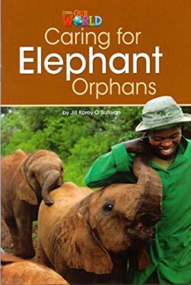 Our World Readers: Caring for Elephant Orphans (Paperback) by Jill O'Sullivan