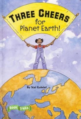 Three Cheers for Planet Earth! (Paperback) by Nat Gabriel