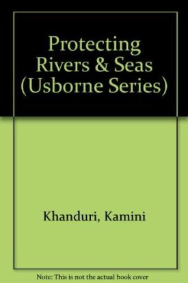 Protecting Rivers & Seas (Paperback) by Kamini Khanduri
