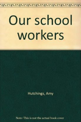 Our School Workers (Paperback) by Amy Hutchings,Richard Hutchings