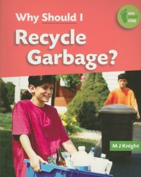 Why Should I Recycle Garbage? (Paperback) by Mary-Jane Knight