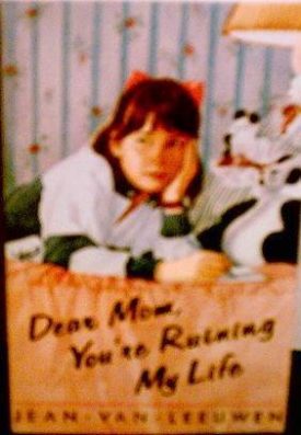 Dear Mom, You're Ruining My Life (Paperback) by Jean Van Leeuwen