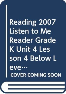 Reading 2007 Listen to Me Reader Grade K Unit 4 Lesson 4 Below Level (Paperback) by Carmie Rosario