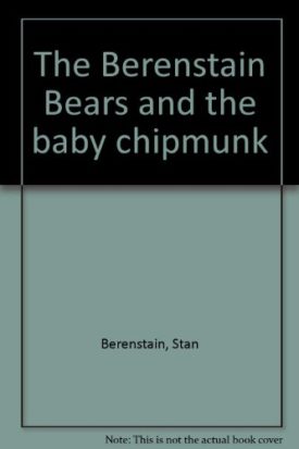 The Berenstain Bears and the Baby Chipmunk (Hardcover) by Stan Berenstain,Jan Berenstain