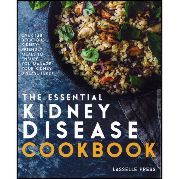 Essential Kidney Disease Cookbook: 130 Delicious, Kidney-Friendly Meals To Manage Your Kidney Disease (CKD) (The Kidney Diet & Kidney Disease Cookbook Series) (Paperback)