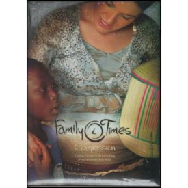 Family Times: Compassion: Caring Enough to Do Something About Someone Else's Need (DVD)