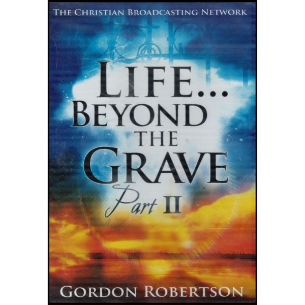 Life Beyond The Grave Part II, With Gordon Robertson, Christian Broadcasting Network (DVD)