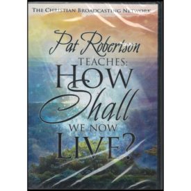 Pat Robertson Teaches How Shall We Now Live (DVD)