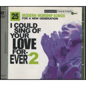 I Could Sing of Your Love Forever 2: Modern Worship Songs For a New Generation (Music CD)