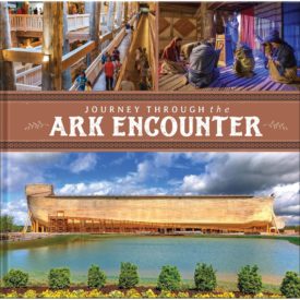 Journey Through the Ark Encounter (Hardcover) by Answers in Genesis