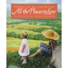 All the Places to Love (Hardcover) by Patricia MacLachlan