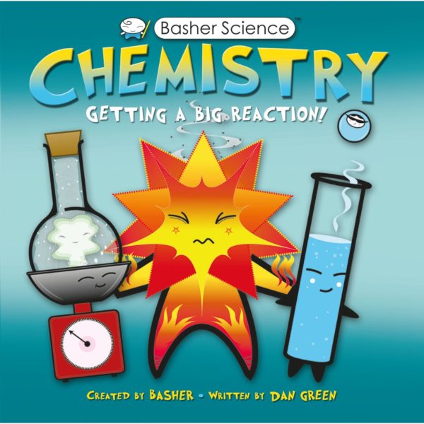 Basher Science: Chemistry: Getting a Big Reaction (Paperback)
