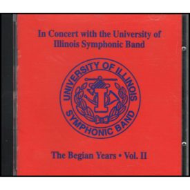 In Concert with the University of Illinois Symphonic Band: The Begian Years, Vol. II (Music CD)
